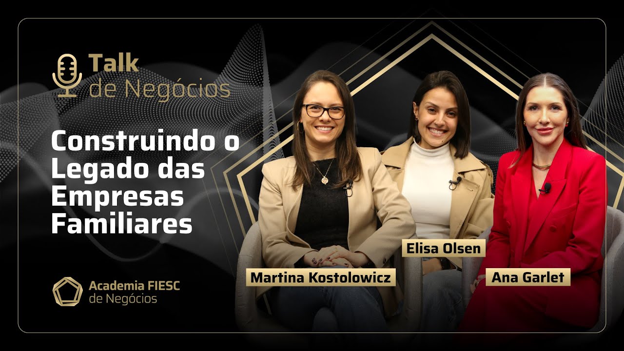 Talk de Negócios I Construindo o Legado das Empresas Familiares ...